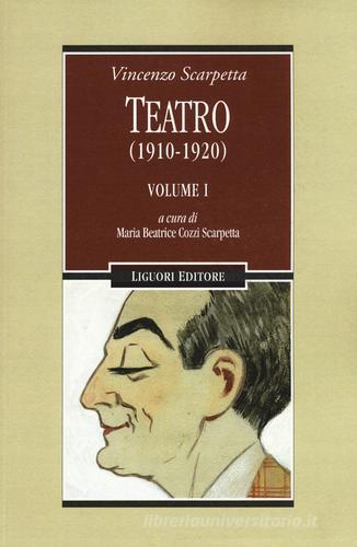 Teatro (1910-1920) vol.1 di Vincenzo Scarpetta edito da Liguori