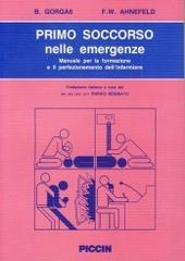 Primo soccorso nelle emergenze. Manuale per la formazione e il perfezionamento dell'infermiere di B. Gorgass, F. W. Ahnefeld edito da Piccin-Nuova Libraria