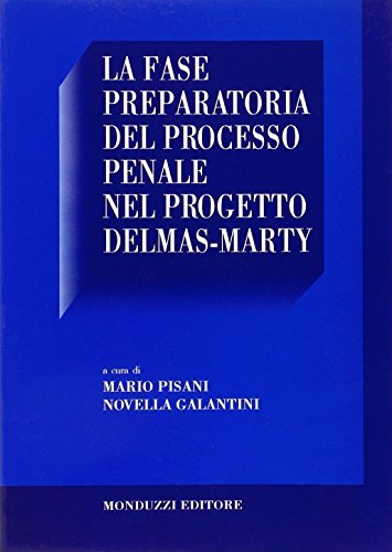 La fase preparatoria del processo penale nel progetto Delmas-Marty di Mario Pisani, Novella Galantini edito da Monduzzi