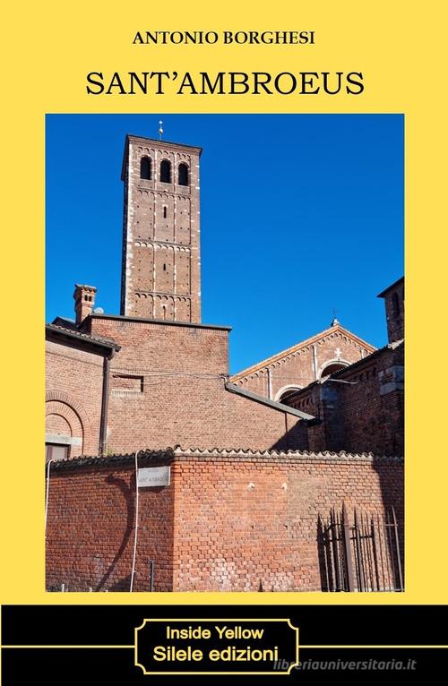 Sant'Ambroeus di Antonio Borghesi edito da Silele