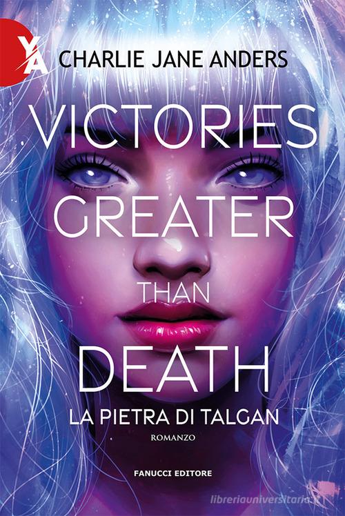 Victories greater than death. La pietra di Talgan di Charlie Jane Anders edito da Fanucci