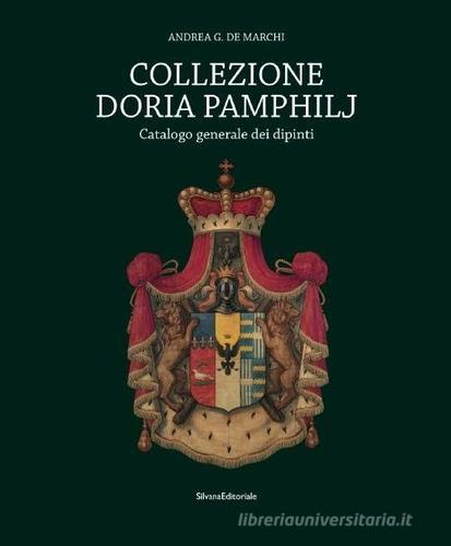 Collezione Doria Pamphilj. Catalogo generale dei dipinti di Andrea De Marchi edito da Silvana