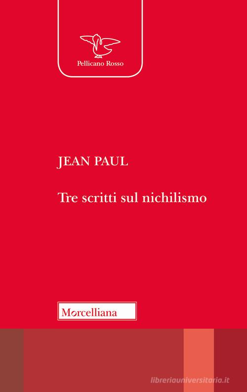 Tre scritti sul nichilismo di Jean Paul edito da Morcelliana