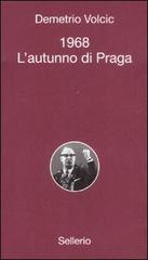1968. L'autunno di Praga di Demetrio Volcic edito da Sellerio Editore Palermo