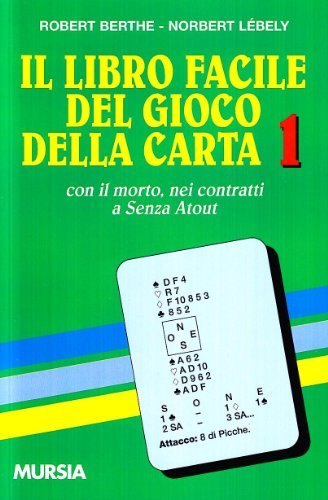 Il libro facile del gioco della carta vol.1 di Robert Berthe, Norbert Lebely edito da Ugo Mursia Editore