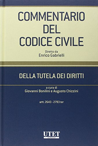Commentario del codice civile. Della tutela dei diritti. Artt. 2643-2783 ter edito da Utet Giuridica