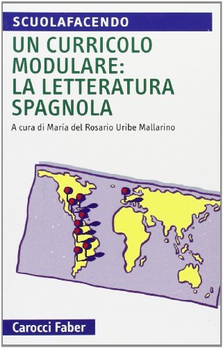 Un curriculo modulare: la letteratura spagnola di Maria Del Rosario, Uribe Mallarino edito da Carocci