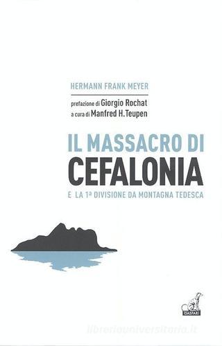 Il massacro di Cefalonia e la 1° divisione da montagna tedesca di Hermann F. Meyer edito da Gaspari