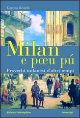 Milan e poeu pú. Proverbi milanesi d'altri tempi di Eugenio Restelli edito da Meravigli