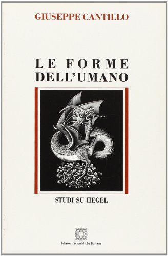 Le forme dell'umano. Studi su Hegel di Giuseppe Cantillo edito da Edizioni Scientifiche Italiane