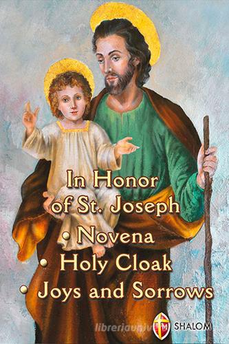 In honor of st. Joseph. Novena, holy cloak, joys and sorrows di Tarcisio Stramare, Giuseppe Brioschi edito da Editrice Shalom