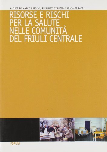 Risorse e rischi per la salute nelle comunità del Friuli centrale edito da Forum Edizioni