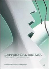 Lettere dal bunker. Breviario per assediati di Gerardo M. Spanghero edito da Altromondo (Padova)