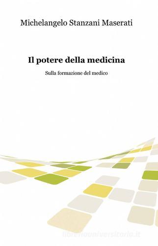 Il potere della medicina di Michelangelo Stanzani Maserati edito da ilmiolibro self publishing