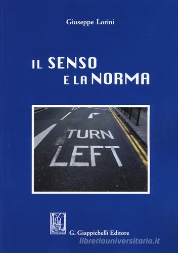 Il senso e la norma di Giuseppe Lorini edito da Giappichelli