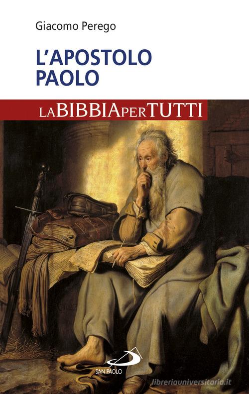 L' apostolo Paolo. La Bibbia per tutti di Giacomo Perego edito da San Paolo Edizioni