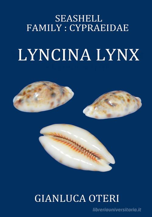 Seashell family: Cypraeidae, Lyncina lynx di Gianluca Oteri edito da ilmiolibro self publishing