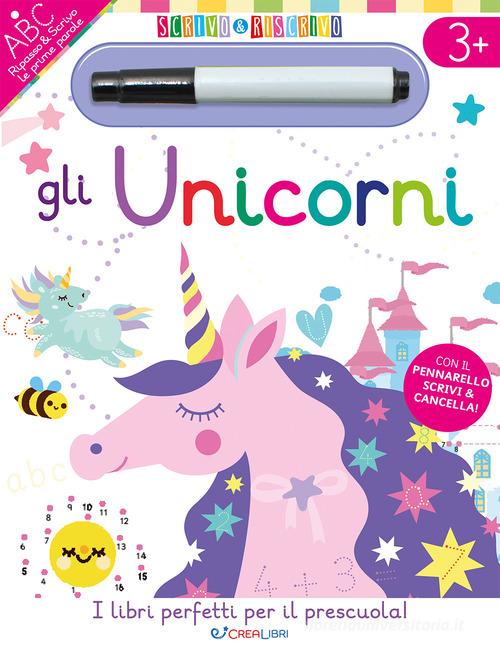 Gli unicorni. Scrivo&riscrivo. Ediz. a colori. Con pennarello di Elizabeth Golding edito da Crealibri