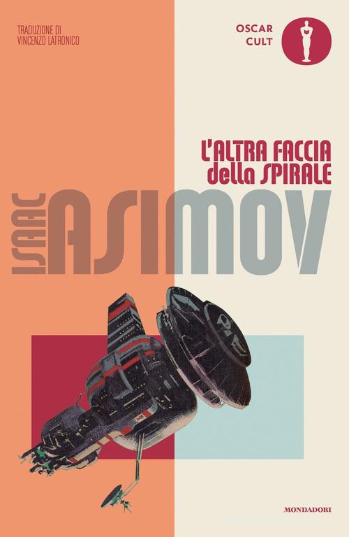 L' altra faccia della spirale di Isaac Asimov edito da Mondadori