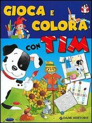 Gioca e colora con Tim edito da Dami Editore