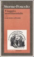 Viaggio sentimentale di Yorick lungo la Francia e l'Italia. Testo inglese a fronte di Laurence Sterne edito da Garzanti