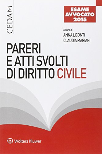 Pareri e atti svolti di diritto civile. Esame avvocato 2015 edito da CEDAM