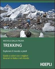 Trekking. Esplorare il mondo a piedi di Michele Dalla Palma edito da Hoepli