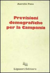 Previsioni demografiche per la Campania di Aurelio Pane edito da Liguori