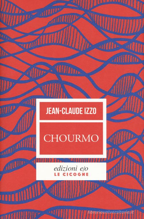 Chourmo. Il cuore di Marsiglia di Jean-Claude Izzo edito da E/O