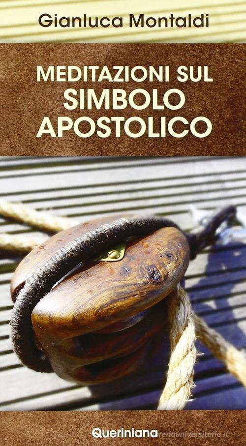 Meditazioni sul simbolo apostolico di Gianluca Montaldi edito da Queriniana
