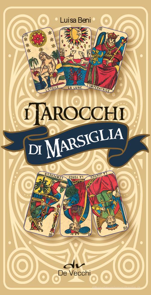 I tarocchi di Marsiglia. Con 78 Carte di Luisa Beni edito da De Vecchi
