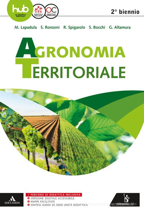 Agronomia territoriale. Per gli Ist. professionali. Con e-book. Con espansione online di Maurizio Lapadula, Severo Ronzoni, Roberto Spigarolo edito da Poseidonia Scuola