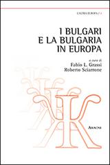 I bulgari e la Bulgaria in Europa edito da Aracne