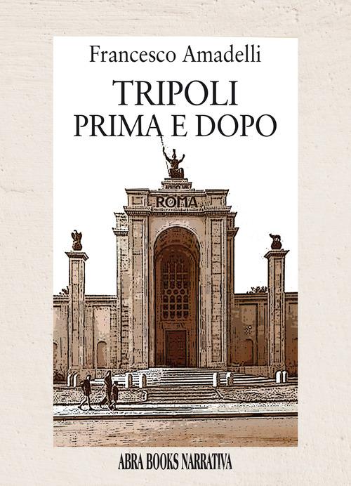 Libro Tripoli prima e dopo di Francesco Amadelli di Abrabooks