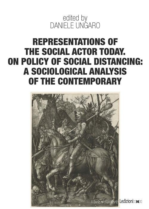 Representations of the social actor today. On policy of social distancing: a sociological analysis of the contemporary edito da Ledizioni