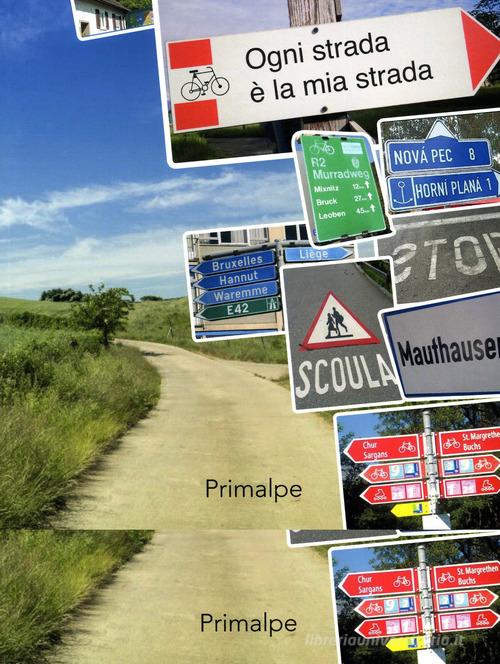 Ogni strada è la mia strada di Ivano Vinai edito da Ass. Primalpe Costanzo Martini