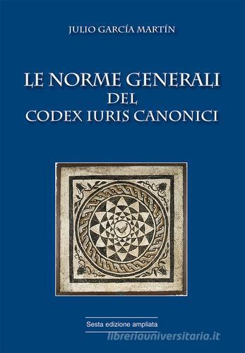 Le norme generali del Codex Iuris Canonici di Julio García Martín edito da Marcianum Press