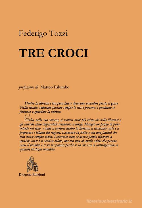 Libro Tre croci. Nuova ediz. di Federigo Tozzi di Diogene Edizioni
