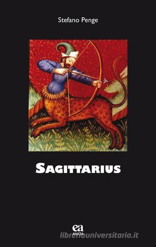 Sagittarius di Stefano Penge edito da Anicia (Roma)