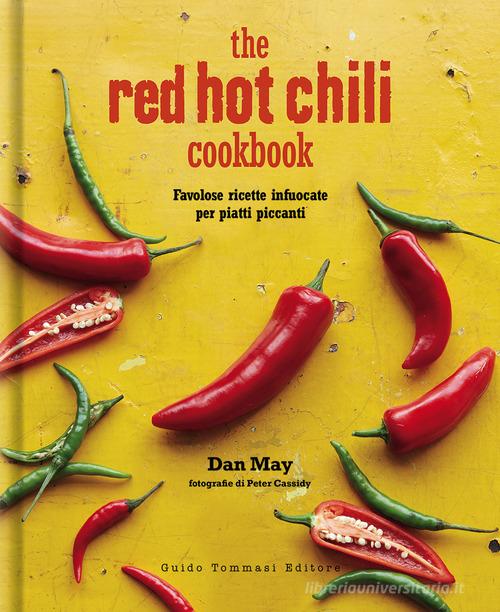 The red hot chilli cookbook. Favolose ricette infuocate per piatti piccanti di Dan May edito da Guido Tommasi Editore-Datanova