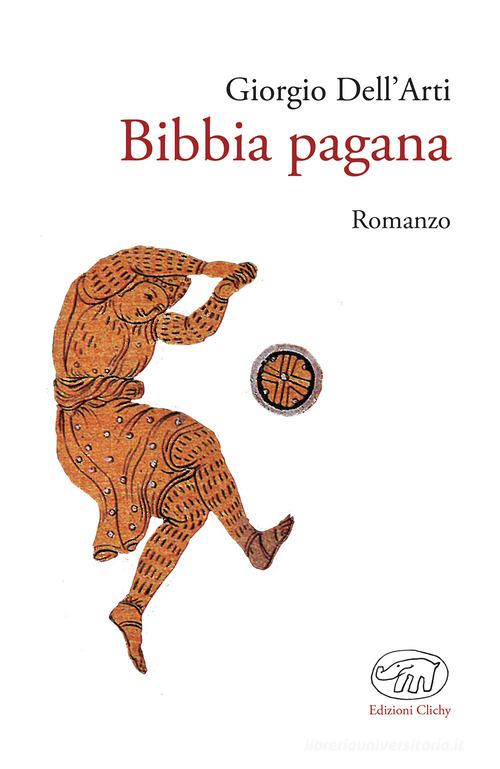 Bibbia pagana di Giorgio Dell'Arti edito da Edizioni Clichy