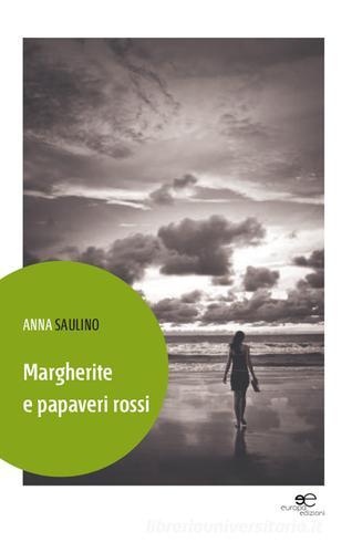 Margherite e papaveri rossi di Anna Saulino edito da Europa Edizioni