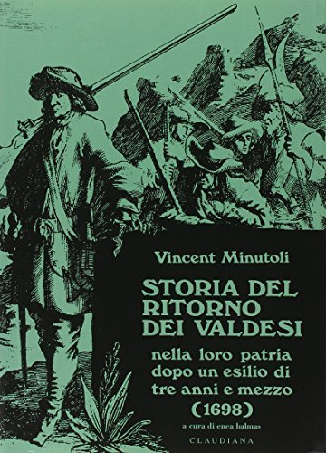 Storia del ritorno dei valdesi nella loro patria dopo un esilio di tre anni e mezzo (1698) di Vincent Minutoli edito da Claudiana