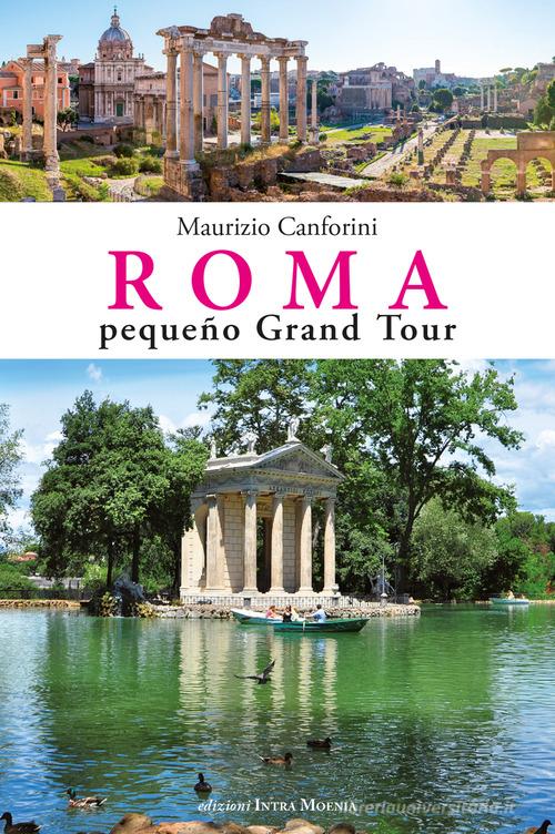 Roma pequeño grand tour di Maurizio Canforini edito da Intra Moenia