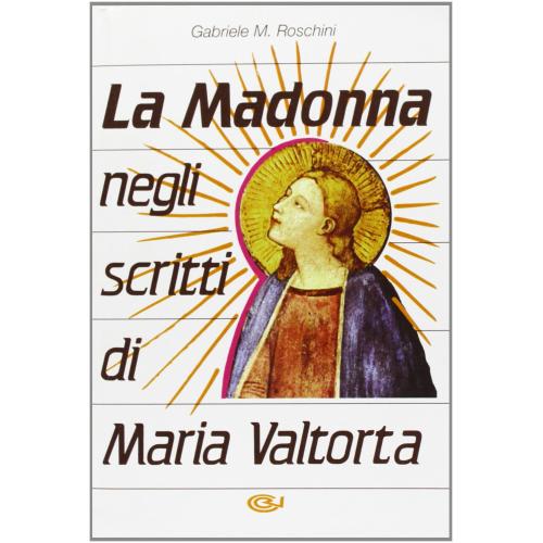 La Madonna negli scritti di Maria Valtorta di Gabriele M. Roschini edito da Centro Editoriale Valtortiano