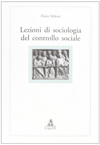 Lezioni di sociologia del controllo sociale di Dario Melossi edito da CLUEB