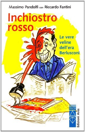 Inchiostro rosso. Le vere veline dell'era Berlusconi di Massimo Pandolfi, Riccardo Fantini edito da Ares