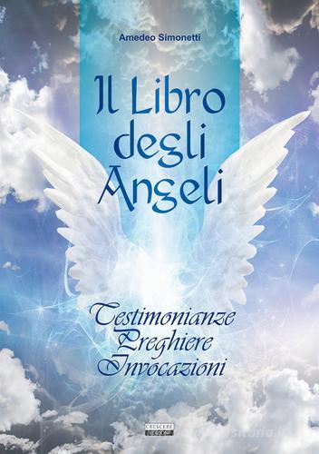 Il libro degli angeli di Amedeo Simonetti edito da Crescere
