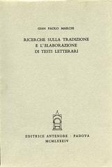Ricerche sulla tradizione e l'elaborazione di testi letterari di G. Paolo Marchi edito da Antenore