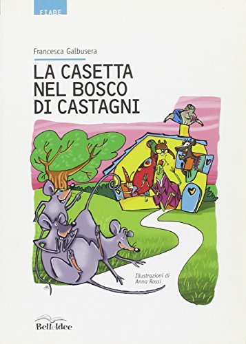 La casetta nel bosco dei castagni di Francesca Galbusera edito da Bellavite Editore